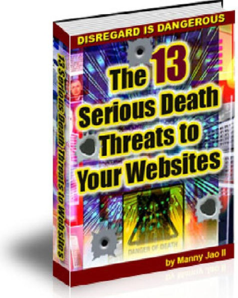 THE 13 SERIOUS DEATH THREATS TO YOURWEBSITES