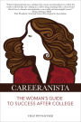 Careeranista: The Woman's Guide to Success After College