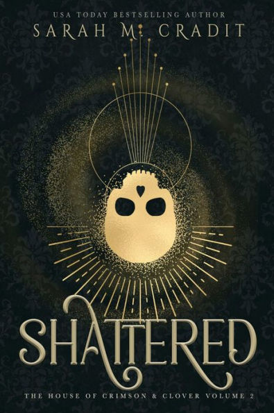 Shattered: The House of Crimson & Clover Volume II