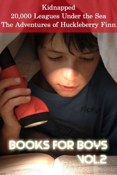 Books for Boys: Kidnapped, 20,000 League Under the Sea, The Adventures of Huckleberry Finn