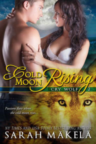 Title: Cold Moon Rising, Author: Sarah Makela