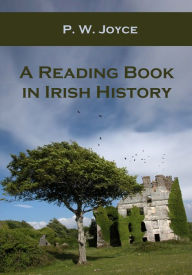 Title: A Reading Book in Irish History (Illustrated), Author: P. W. Joyce