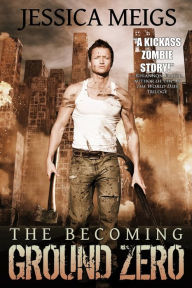 The Becoming: Ground Zero (The Becoming Book 2)