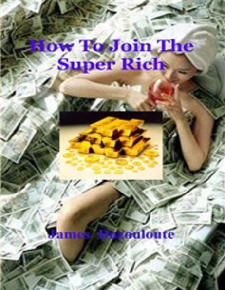 How To Join The Super Rich