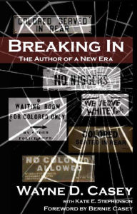 Title: Breaking In: The Author of a New Era, Author: Wayne D. Casey