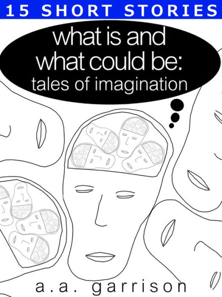 What Is and What Could Be: Tales of Imagination