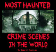 Title: Most Haunted Crime Scenes In The World, Author: David Pietras