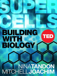 Super Cells: Building with Biology