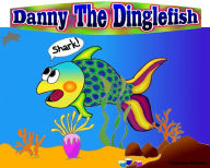 Title: Danny The Dinglefish, Author: Christina Weimer