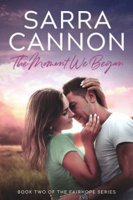 Title: The Moment We Began, Author: Sarra Cannon