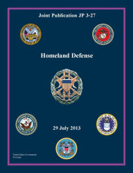 Title: Joint Publication JP 3-27 Homeland Defense 29 July 2013, Author: United States Government US Army