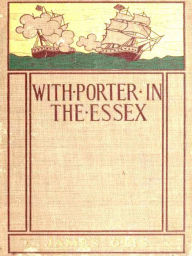 Title: With Porter in the Essex, Author: James Otis