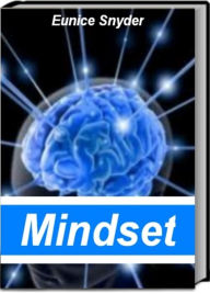 Mindset: How To Achieve Massive Success Through The Power of Self-Confidence, Being Positive, Self-Consciousness and More