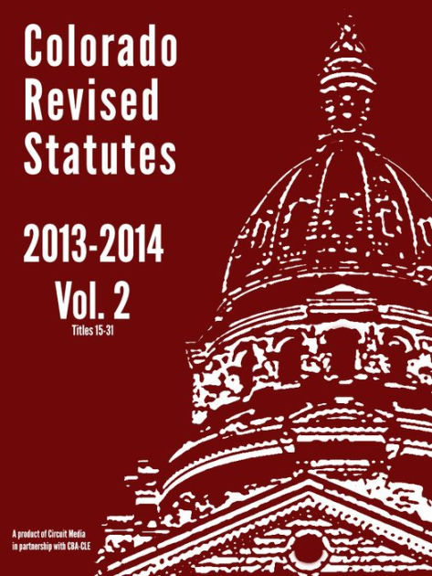 2013 Colorado Revised Statutes Vol. 2 By Circuit Media | EBook | Barnes ...