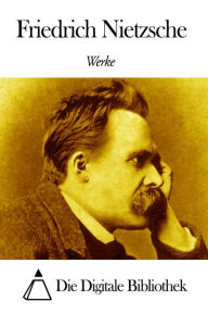 Title: Werke von Friedrich Nietzsche, Author: Friedrich Nietzsche