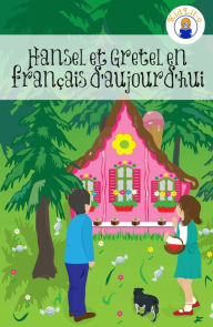 Title: Hansel et Gretel en français d'aujourd'hui (Translated), Author: Grimm