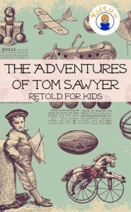 Title: The Adventures of Tom Sawyer Retold For Kids (Beginner Reader Classics), Author: Max James