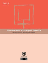 La inversión extranjera directa en América Latina y el Caribe 2012