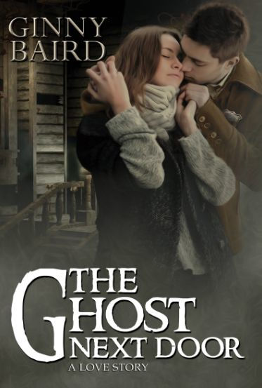 The Ghost Next Door (A Love Story) (Romantic Ghost Stories, Book 1)