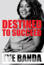 Destined to succeed