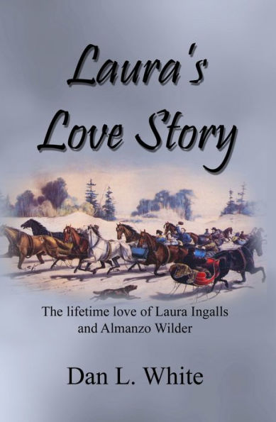 Laura's Love Story: The lifetime love of Laura Ingalls and Almanzo Wilder