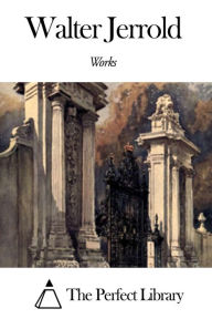 Title: Works of Walter Jerrold, Author: Walter Jerrold