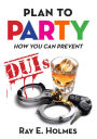 Plan to Party: How You Can Prevent DUIs