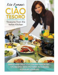 Title: Ciao Tesoro: Treasures from the Italian Kitchen, Author: Rita Romano