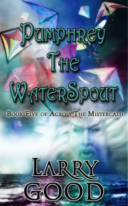 Title: Pumphrey The WaterSpout, Author: Larry Good