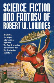 Science Fiction and Fantasy of Robert W. Lowndes