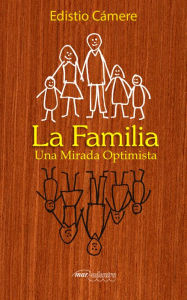 Title: La Familia: Una mirada optimista, Author: Edistio Cámere