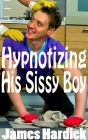 Hypnotizing His Sissy Boy 1 (Mind Control, Gay, Cross-Dressing)