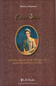 Title: Farah Diba. Los bellos ojos de Persia, Author: Monica Glasman