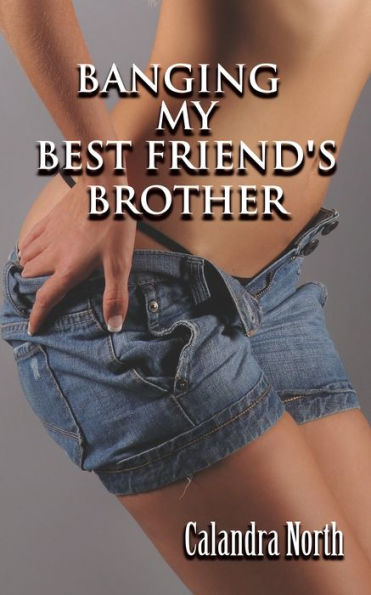 Banging My Best Friend's Brother