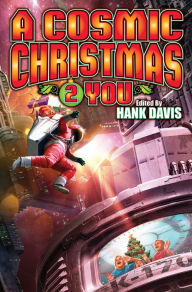 Title: A Cosmic Christmas 2 You, Author: Hank Davis