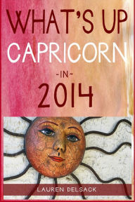 Title: What's Up Capricorn in 2014, Author: Lauren Delsack