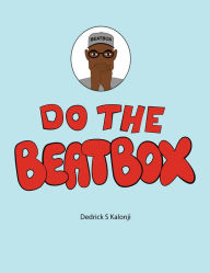 Title: Do the Beatbox, Author: Dedrick Kalonji