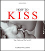 How To Kiss: Tips, Tricks and The Art of It