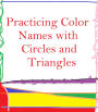 Practicing Color Names with Circles and Triangles