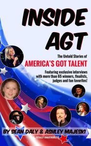 Title: Inside AGT: The Untold Stories of America's Got Talent, Author: Sean Daly