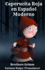 Title: Caperucita Roja en Español Moderno (Translated), Author: Brothers Grimm