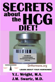 Title: Secrets About the HCG Diet! Treatment Guide, Controversy, Benefits, Risks, Side Effects, and Contraindications, Author: Y.L. Wright M.A.