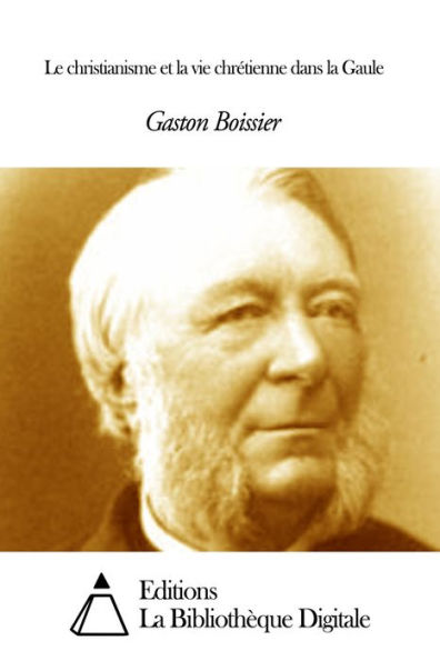 Le christianisme et la vie chrétienne dans la Gaule