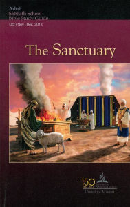 Title: The Sanctuary 4Q2013 Adult Sabbath School Bible Study Guide, Author: GC Sabbath School Conference