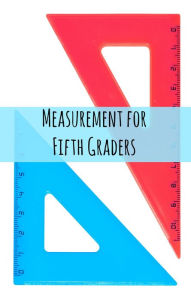 Title: Measurement for Fifth Graders, Author: Greg Sherman