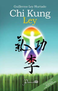 Title: Chi Kung Ley, Author: Guillermo Ley Hurtado