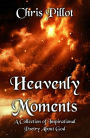 Heavenly Moments A Collection of Inspirational Poetry About God