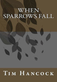 Title: When Sparrows Fall, Author: Tim Hancock