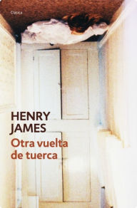 Title: OTRA VUELTA DE TUERCA, Author: HENRY JAMES