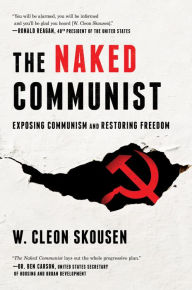 Title: The Naked Communist Exposing Communism and Restoring Freedom, Author: W. Cleon Skousen